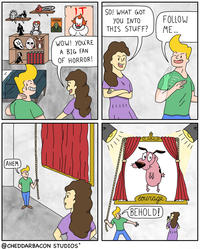 AHEM. 101 GROOVY TERROR WOW! YOU'RE A BIG FAN OF HORROR! @CHEDDARBACON STUDIOS® SO! WHAT GOT YOU INTO THIS STUFF? FOLLOW ME... courage BEHOLD!)