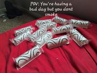 a POV: You're having bad day but you dont smoke