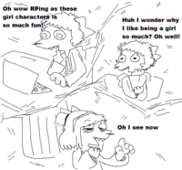 Oh wow RPing as these girl characters is so much fun! Huh I wonder why I like being a girl so much? Oh well! Oh I see now