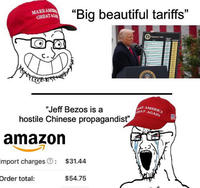 MAKE AME GREAT AGA "Big beautiful tariffs" "Jeff Bezos is a hostile Chinese propagandist" amazon Import charges: $31.44 Order total: $54.75 AMERICA GREAT AGAIN