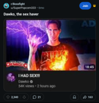 r/Bossfight u/SuperPopcorn333 • 6mo Dawko, the sex haver Join BITES PROJECT DEMIGO I HAD SEX!!! Dawko-> 54K views 2 hours ago 2,340 21 AD 18:45 163