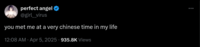 A tweet reading, "You met me at a very Chinese time in my life." It is the first known tweet to read this.