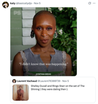 On November 5th, 2025, X user @basicallydjo posted the Cynthia Erivo "I didn't know that was happening," meme responding to a tweet that said Ringo Starr and Shelley Duvall dated during the filming of the film _The Shining_.