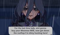 M/I For the last time lady, aint gonna buy your Moomoo Milk, now get down the rooftop I'm shiny hunting here!
