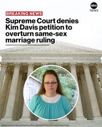 BREAKING NEWS Supreme Court denies Kim Davis petition to overturn same-sex marriage ruling abc NEWS EQUAL JUSTICE UNDER LAW Thanasis via Getty Images, Ida Mae Astute/Disney General Entertainment Content via Getty Images