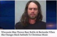 Wisconsin Man Throws Beer Bottle At Bartender When She Changes Black Sabbath To Christmas Music