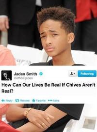 Jaden Smith Gofficialjaden Following How Can Our Lives Be Real If Chives Aren't Real? Reply Retweet Favorite *** More