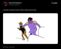 Trey the Explainer @Trey_Explainer I made a dumb meme. New video tomorrow. 1:06 AM 6/22/20 X.com