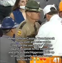 A meme using a video of Cassius Thundercock. The meme reads, "When Officer Cassius Thundercock pulls you over and asks you to 'step out the vee-hickle' so you request to speak to his supervisor and Officer Nate Higgerson pulls up so you genuinely tell your mama you lover her."
