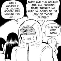 MAN, I WONDER IF THE JUJUTSU SOCIETY STILL LOOKING FOR ME... TODO AND THE OTHERS ARE ALL F------ DEAD, THERE'S NO WAY I'M GOING TO 1V1 ANY OF THOSE ALIENS!! 191 I'D BETTER KEEP HIDING!