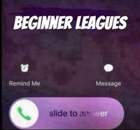 BEGINNER LEAGUES อ Remind Me Message slide to an: wer