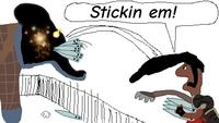 Stickin em!