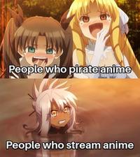 People who pirate anime People who stream anime