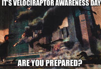 IT'S VELOCIRAPTOR AWARENESS DAY ARE YOU PREPARED?