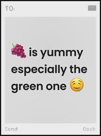 TO: is yummy especially the green one Send Back