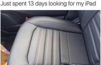 A cropped and low-quality screenshot of the original "Just spent 13 days looking for my iPad" "tweet":https://knowyourmeme.com/memes/sites/twitter-x from 2016.