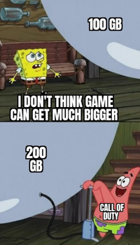 100 GB I DON'T THINK GAME CAN GET MUCH BIGGER 200 GB CALL OF DUTY