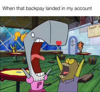 When that backpay landed in my account P GALLEY G