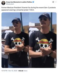 X account Crazy Ass Moments in Latin American Politics tweeted, "Former Mexican President Vicente Fox during the recent Gen-Z protests appeared wearing a strawhat pirate T-Shirt."