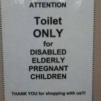 ATTENTION Toilet ONLY for DISABLED ELDERLY PREGNANT CHILDREN THANK YOU for shopping with us!!!