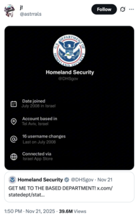 X user @astrrals tweeted an unverified screenshot showing the official @DHSgov account being "based in" "Tel Aviv, Israel." The post gathered over 300,000 likes in three days.