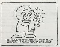 5 THE RELIGIOUS MAN FASHIONS A GOD HE CAN HANDLE... A SMALL REPLICA OF HIMSELF