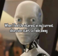 When I feel the interest in my current obsession start to fade away