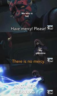 Me who is full NEW EPISODE Have mercy! Please! CN My grandma NEW EPISODE There is no mercy. CN CARTOON NET ANOTHER SERVING NEW EPISODE CN