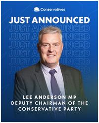 Conservatives JUST ANNOUNCED JUST ANNOUNCED JUST A UNCED JUST A INCED JUST A UNCED JUST A UNCED JUS ED D LEE ANDERSON MP DEPUTY CHAIRMAN OF THE CONSERVATIVE PARTY