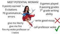 MEET POTENTIAL WOMAN! 0 points earned O citations 70 grammatical errors give me liberty give me fire fire my woke professor or I retire 0 games played 0 passing grades 7th grade writing ability write good essay ☑ call professor woke