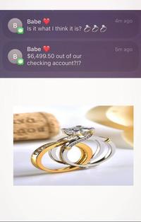 B B Babe Is it what I think it is? 000 4m ago Babe $6,499.50 out of our checking account?!? 5m ago QUE