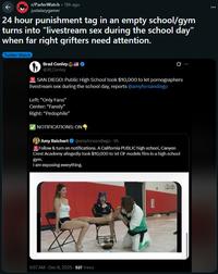 ← r/ParlerWatch ⚫ 16h ago justalazygamer 24 hour punishment tag in an empty school/gym turns into "livestream sex during the school day" when far right grifters need attention. Twitter Watch Brad Conley @JB_Conley 10 ... SAN DIEGO: Public High School took $10,000 to let pornographers livestream sex during the school day, reports @amyforsandiego Left: "Only Fans" Center: "Fansly" Right: "P--------" NOTIFICATIONS: ON Amy Reichert @amyforsandiego. 9h Follow & turn on notifications. A California PUBLIC high school, Canyon Crest Academy allegedly took $10,000 to let OF models film in a high school gym. I am exposing everything. 9:57 AM - Dec 8, 2025 - 527 Views 24