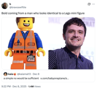 b @bravoswiftiie Bold coming from a man who looks identical to a Lego mini figure :D EMMET kaia @kaiamal13 · Dec 8 a simple no would be sufficient x.com/babyonaplane/s... 9:22 PM Dec 8, 2025 1.4M Views ... WAT