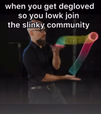 when you get degloved so you lowk join the slinky community
