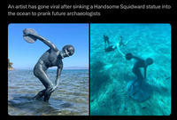 An artist has gone viral after sinking a Handsome Squidward statue into the ocean to prank future archaeologists