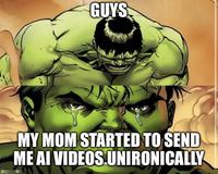 GUYS MY MOM STARTED TO SEND ME AI VIDEOS.UNIRONICALLY