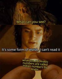 What can you see? It's some form of elvish, I can't read it what you call Arabic numbers are called Indian numbers by Arabs