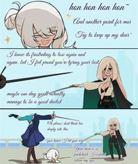 hon hon hon hon And another point for moi Try to keep up my dear I know its frustrating to lose again and again. but I feel proud you're tyring your best maybe one day youll actually manage to be a good duelist Oh please. dont think too deeply into this. you know I let you win Your move is so predictable I couldnt believe my eyes