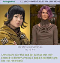 : Anonymous 12/24/25(Wed)15:43:30 No.216838392 Star Wars woke women.jpg 110 KB JPG >Americans saw this and got so mad that they decided to destroy America's global hegemony and end Pax Americana