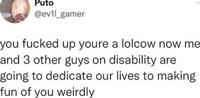 Puto @ev1l_gamer you f----- up youre a lolcow now me and 3 other guys on disability are going to dedicate our lives to making fun of you weirdly