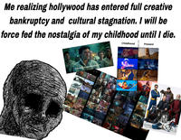 Me realizing hollywood has entered full creative bankruptcy and cultural stagnation. I will be force fed the nostalgia of my childhood until I die. Childhood Present Somehow, Palpatine returned...