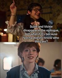 1400 Suzie and Vickie disappear in the epilogue, but what if it's because Vecna doesn't know who they are?
