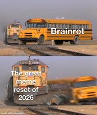SCHOOL HIS 2922 2322 The great meme reset of 2026 made with mematic Brainrot
