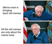 Meme reset is bringing back old memes All the old memes are only about the meme reset Bernie om Ber Sanders.com OF OF 1776->
