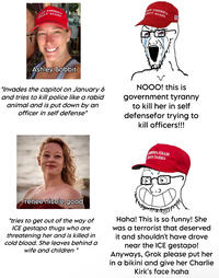 AMERICA GREAT AGAIN C MAKE AMERICA GREAT AGAIN Ashley Babbit *Invades the capitol on January 6 and tries to kill police like a rabid animal and is put down by an officer in self defense* NOOO! this is government tyranny to kill her in self defensefor trying to kill officers!!! ПОМАЗХАМ ГАДА ТАЛЯ renee nicole good *tries to get out of the way of ICE gestapo thugs who are threatening her and is killed in cold blood. She leaves behind a wife and children * Haha! This is so funny! She was a terrorist that deserved it and shouldn't have drove near the ICE gestapo! Anyways, Grok please put her in a bikini and give her Charlie Kirk's face haha