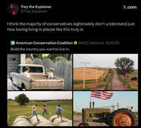 Trey the Explainer @Trey_Explainer X.com I think the majority of conservatives legitimately don't understand just how boring living in places like this truly is American Conservation Coalition Build the country you want to live in. DATSUN @ACC_National 9/25/25