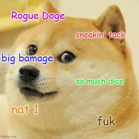 Rogue Doge big bamage nat 1 sneakin tack so much dice imgflip.com f--