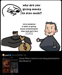 why are you giving money to elon musk? ok so socialism is when no giving money to billionaires okay dude got it bro you're telling me for the first time cts yeet @Awk20000.2d Products Made Hasan Piker Pentagon T made in USA. Get yours now! 'roducts Products Hasan Piker Lobotomy Hoodie: unic eavyweight comfort with bold desig Hasan Piker's merch is now being advertised on Elon Musk's X PERTACOL Piker shop.app 126 73