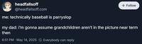 A Bluesky post about parrying. It reads, "me: technically baseball is parryslop | my dad: i’m gonna assume grandchildren aren’t in the picture near term then."