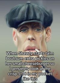 A version of the "crisp 5" meme. The meme features a Thomas Shelby caricature.